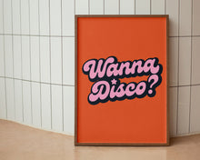Load image into Gallery viewer, Wanna Disco? Print