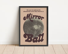 Load image into Gallery viewer, *Framed* Better Be A Mirrorball Print