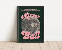 Load image into Gallery viewer, *Framed* Better Be A Mirrorball Print