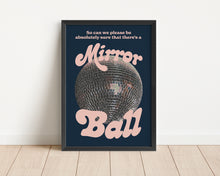 Load image into Gallery viewer, *Framed* Better Be A Mirrorball Print