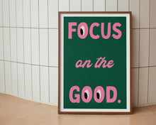 Load image into Gallery viewer, Focus On The Good Print