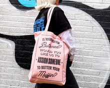 Load image into Gallery viewer, Is Your Muffin Buttered? Heavyweight Tote Bag