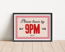 Load image into Gallery viewer, *Framed* Please Leave By 9pm Print