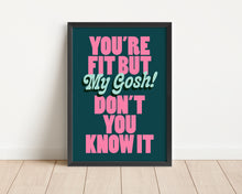 Load image into Gallery viewer, *Framed* Fit But You Know It Print