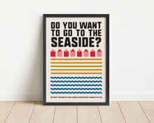 Load image into Gallery viewer, *Framed* Do You Want To Go To The Seaside Print