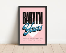 Load image into Gallery viewer, *Framed* Baby I'm Yours Print