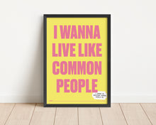 Load image into Gallery viewer, *Framed* Wanna Live Like Common People Print