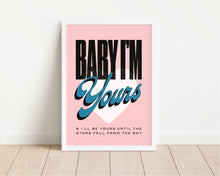 Load image into Gallery viewer, *Framed* Baby I'm Yours Print