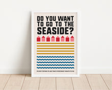 Load image into Gallery viewer, *Framed* Do You Want To Go To The Seaside Print