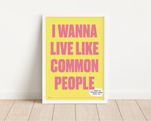 Load image into Gallery viewer, *Framed* Wanna Live Like Common People Print
