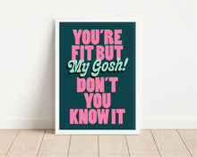 Load image into Gallery viewer, *Framed* Fit But You Know It Print