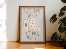 Load image into Gallery viewer, Let The Good Times Roll Print
