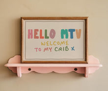 Load image into Gallery viewer, Hello MTV Welcome To My Crib Print