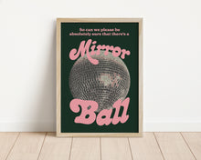 Load image into Gallery viewer, *Framed* Better Be A Mirrorball Print