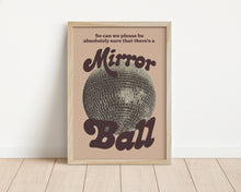 Load image into Gallery viewer, *Framed* Better Be A Mirrorball Print