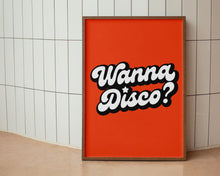 Load image into Gallery viewer, Wanna Disco? Print