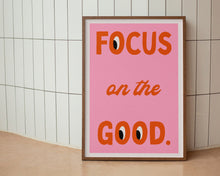Load image into Gallery viewer, Focus On The Good Print