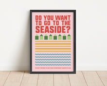 Load image into Gallery viewer, *Framed* Do You Want To Go To The Seaside Print