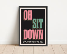 Load image into Gallery viewer, *Framed* Sit Down Print
