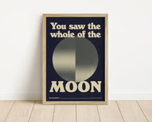 Load image into Gallery viewer, *Framed* You Saw The Whole Of The Moon Print