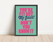 Load image into Gallery viewer, *Framed* Fit But You Know It Print