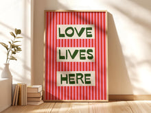 Load image into Gallery viewer, Love Lives Here Print
