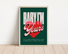 Load image into Gallery viewer, *Framed* Baby I'm Yours Print
