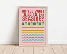 Load image into Gallery viewer, *Framed* Do You Want To Go To The Seaside Print