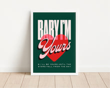 Load image into Gallery viewer, *Framed* Baby I'm Yours Print