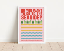Load image into Gallery viewer, *Framed* Do You Want To Go To The Seaside Print