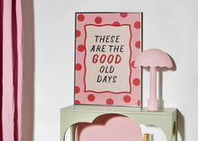 Load image into Gallery viewer, These Are The Good Old Days Print
