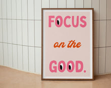 Load image into Gallery viewer, Focus On The Good Print