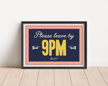 Load image into Gallery viewer, *Framed* Please Leave By 9pm Print