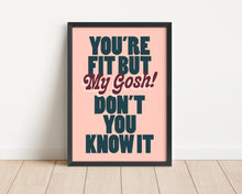 Load image into Gallery viewer, *Framed* Fit But You Know It Print