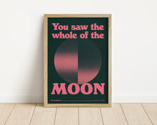 Load image into Gallery viewer, *Framed* You Saw The Whole Of The Moon Print