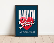 Load image into Gallery viewer, *Framed* Baby I'm Yours Print