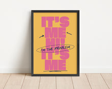 Load image into Gallery viewer, *Framed* It's Me Hi, I'm The Problem It's Me Print