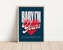 Load image into Gallery viewer, *Framed* Baby I'm Yours Print