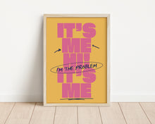 Load image into Gallery viewer, *Framed* It's Me Hi, I'm The Problem It's Me Print
