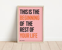 Load image into Gallery viewer, *Framed* This Is The Beginning Of The Rest Of Your Life Print