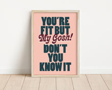Load image into Gallery viewer, *Framed* Fit But You Know It Print