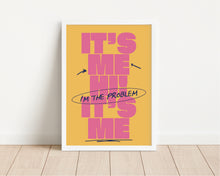 Load image into Gallery viewer, *Framed* It's Me Hi, I'm The Problem It's Me Print