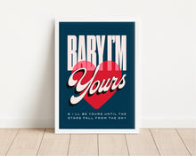 Load image into Gallery viewer, *Framed* Baby I'm Yours Print