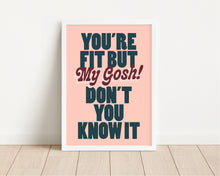 Load image into Gallery viewer, *Framed* Fit But You Know It Print