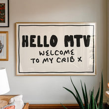 Load image into Gallery viewer, Hello MTV Welcome To My Crib Print