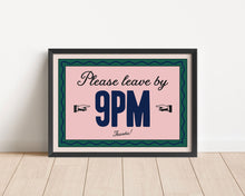 Load image into Gallery viewer, *Framed* Please Leave By 9pm Print