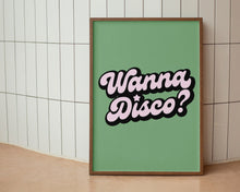 Load image into Gallery viewer, Wanna Disco? Print