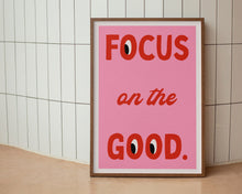 Load image into Gallery viewer, Focus On The Good Print