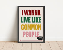 Load image into Gallery viewer, *Framed* Wanna Live Like Common People Print