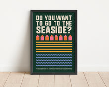 Load image into Gallery viewer, *Framed* Do You Want To Go To The Seaside Print